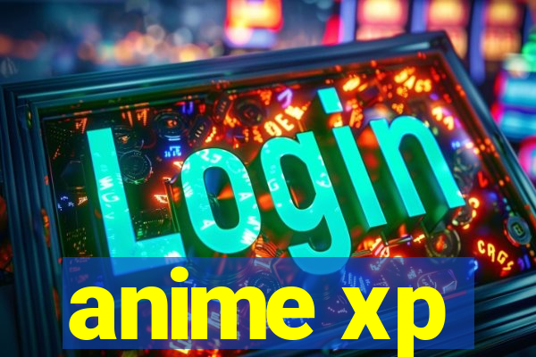 anime xp